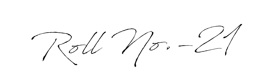 It looks lik you need a new signature style for name Roll No.-21. Design unique handwritten (Antro_Vectra) signature with our free signature maker in just a few clicks. Roll No.-21 signature style 6 images and pictures png