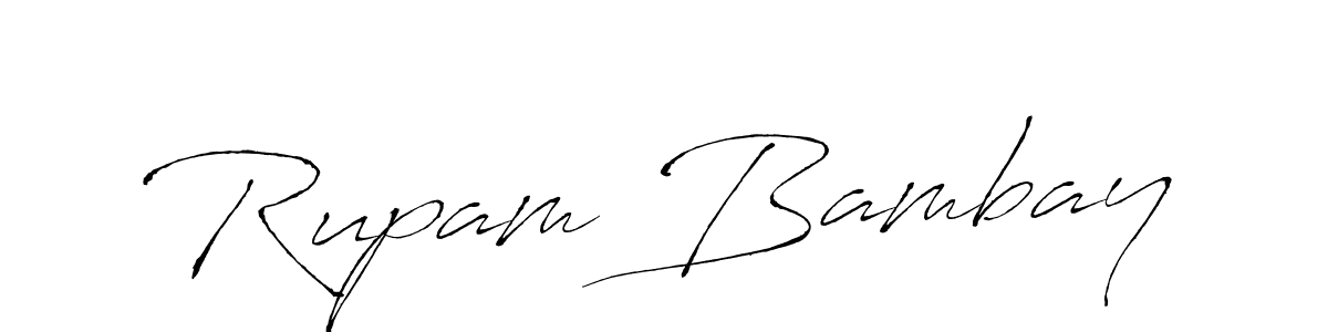 Rupam Bambay stylish signature style. Best Handwritten Sign (Antro_Vectra) for my name. Handwritten Signature Collection Ideas for my name Rupam Bambay. Rupam Bambay signature style 6 images and pictures png