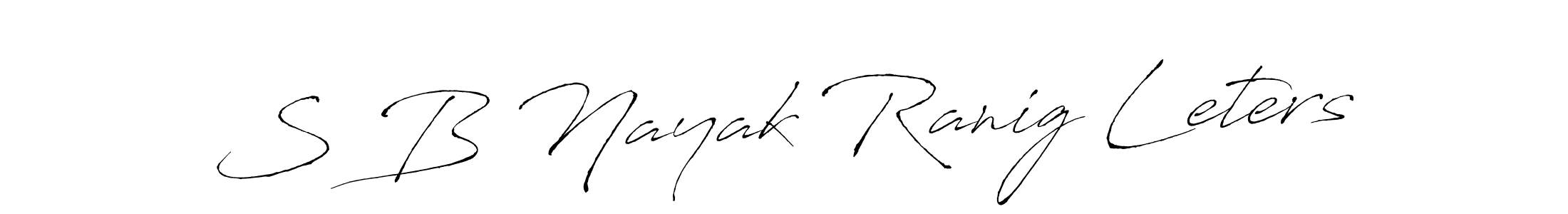 Design your own signature with our free online signature maker. With this signature software, you can create a handwritten (Antro_Vectra) signature for name S B Nayak Ranig Leters. S B Nayak Ranig Leters signature style 6 images and pictures png