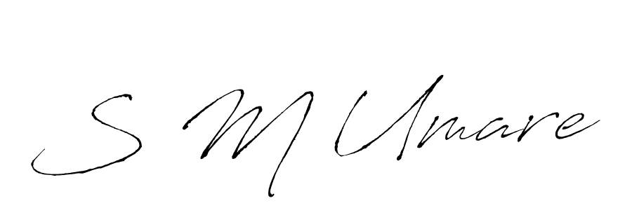 S M Umare stylish signature style. Best Handwritten Sign (Antro_Vectra) for my name. Handwritten Signature Collection Ideas for my name S M Umare. S M Umare signature style 6 images and pictures png