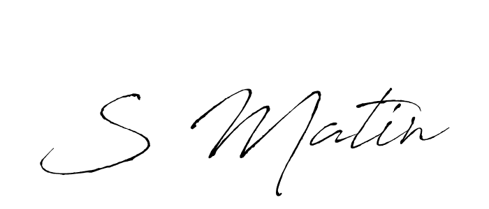 Create a beautiful signature design for name S Matin. With this signature (Antro_Vectra) fonts, you can make a handwritten signature for free. S Matin signature style 6 images and pictures png