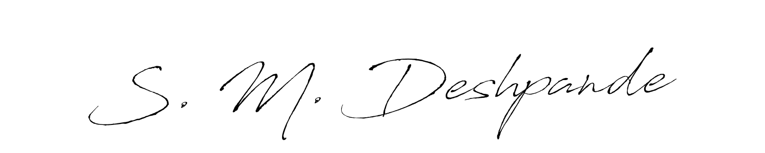 Design your own signature with our free online signature maker. With this signature software, you can create a handwritten (Antro_Vectra) signature for name S. M. Deshpande. S. M. Deshpande signature style 6 images and pictures png