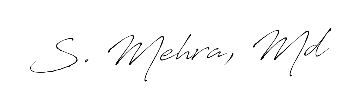 Make a beautiful signature design for name S. Mehra, Md. With this signature (Antro_Vectra) style, you can create a handwritten signature for free. S. Mehra, Md signature style 6 images and pictures png