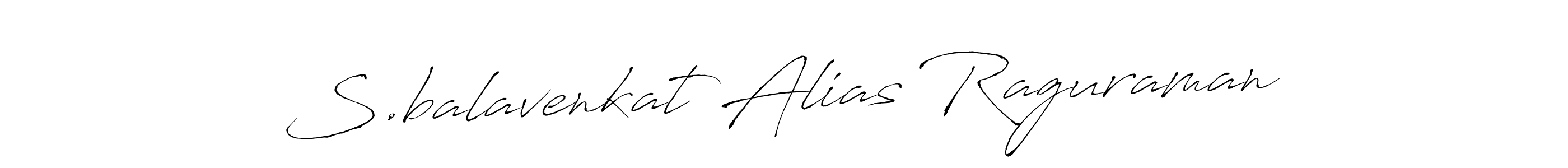 Design your own signature with our free online signature maker. With this signature software, you can create a handwritten (Antro_Vectra) signature for name S.balavenkat Alias Raguraman. S.balavenkat Alias Raguraman signature style 6 images and pictures png