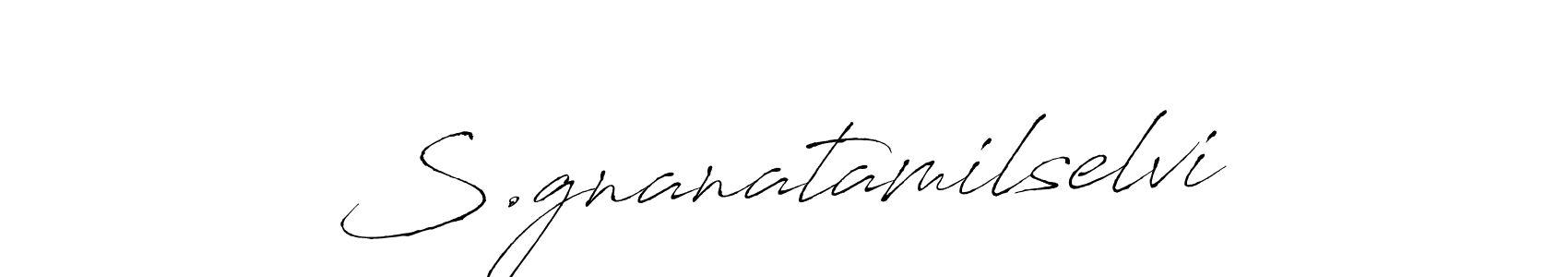 Make a beautiful signature design for name S.gnanatamilselvi. With this signature (Antro_Vectra) style, you can create a handwritten signature for free. S.gnanatamilselvi signature style 6 images and pictures png