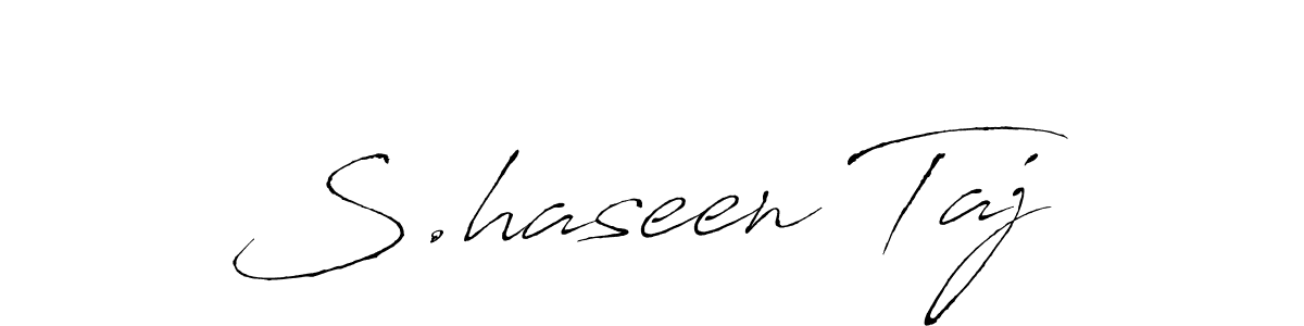 It looks lik you need a new signature style for name S.haseen Taj. Design unique handwritten (Antro_Vectra) signature with our free signature maker in just a few clicks. S.haseen Taj signature style 6 images and pictures png