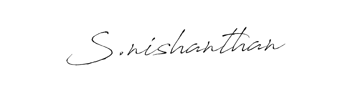 Create a beautiful signature design for name S.nishanthan. With this signature (Antro_Vectra) fonts, you can make a handwritten signature for free. S.nishanthan signature style 6 images and pictures png