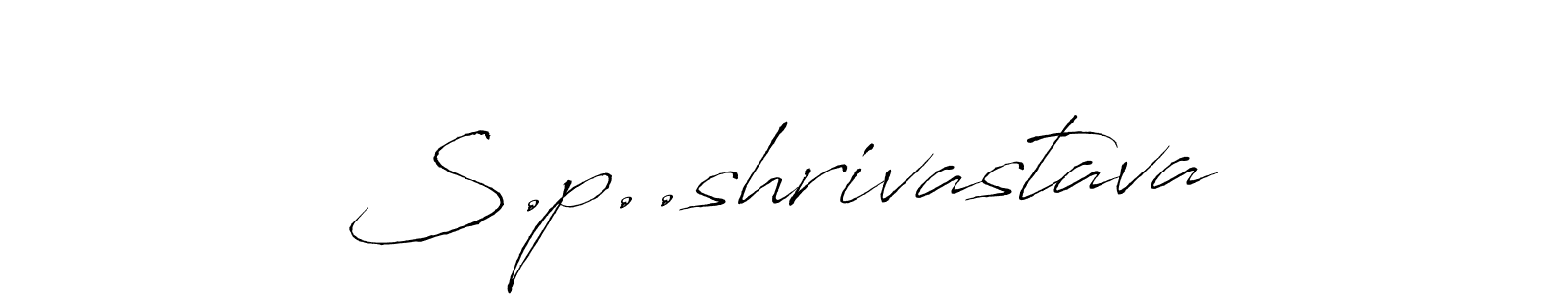 You should practise on your own different ways (Antro_Vectra) to write your name (S.p..shrivastava) in signature. don't let someone else do it for you. S.p..shrivastava signature style 6 images and pictures png