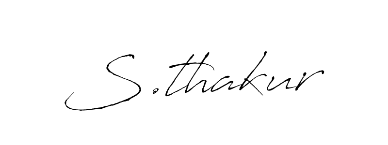 You should practise on your own different ways (Antro_Vectra) to write your name (S.thakur) in signature. don't let someone else do it for you. S.thakur signature style 6 images and pictures png