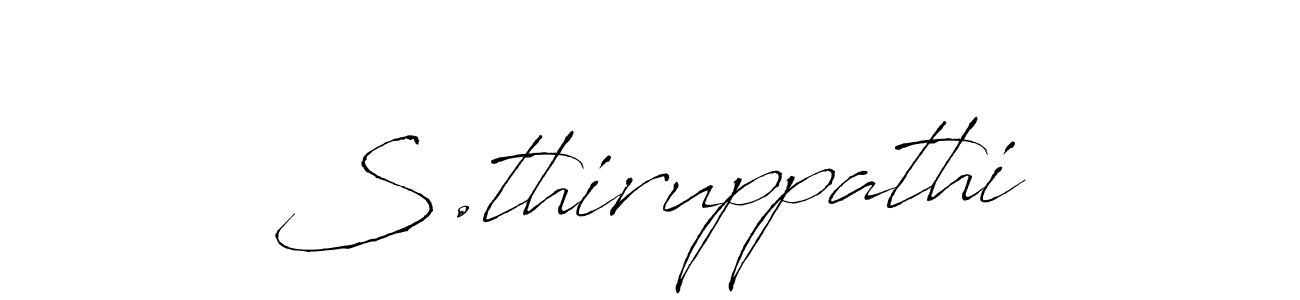 Design your own signature with our free online signature maker. With this signature software, you can create a handwritten (Antro_Vectra) signature for name S.thiruppathi. S.thiruppathi signature style 6 images and pictures png