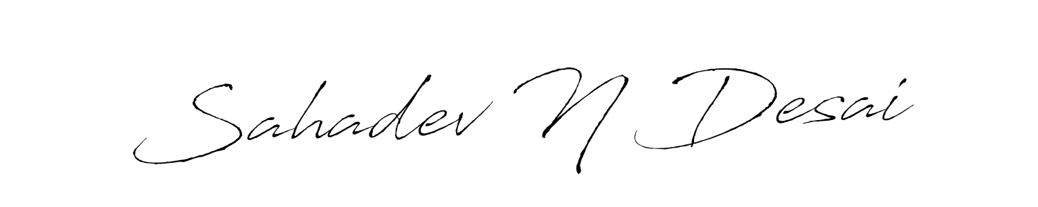 Design your own signature with our free online signature maker. With this signature software, you can create a handwritten (Antro_Vectra) signature for name Sahadev N Desai. Sahadev N Desai signature style 6 images and pictures png