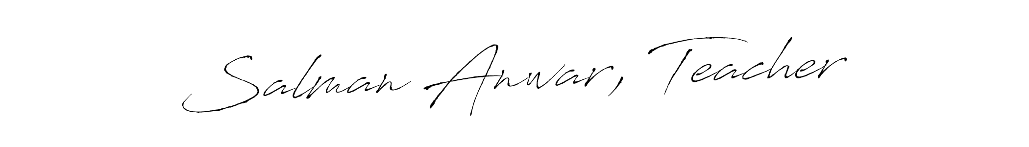 You should practise on your own different ways (Antro_Vectra) to write your name (Salman Anwar, Teacher) in signature. don't let someone else do it for you. Salman Anwar, Teacher signature style 6 images and pictures png