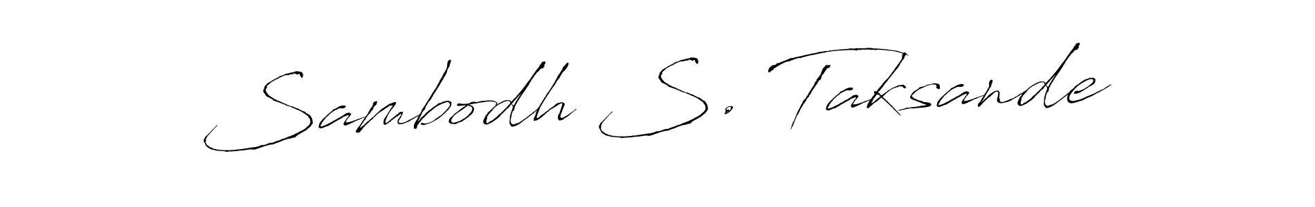 Make a beautiful signature design for name Sambodh S. Taksande. With this signature (Antro_Vectra) style, you can create a handwritten signature for free. Sambodh S. Taksande signature style 6 images and pictures png