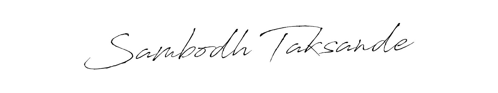 You should practise on your own different ways (Antro_Vectra) to write your name (Sambodh Taksande) in signature. don't let someone else do it for you. Sambodh Taksande signature style 6 images and pictures png