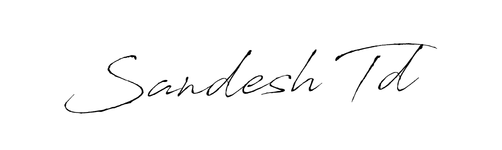 You should practise on your own different ways (Antro_Vectra) to write your name (Sandesh Td) in signature. don't let someone else do it for you. Sandesh Td signature style 6 images and pictures png