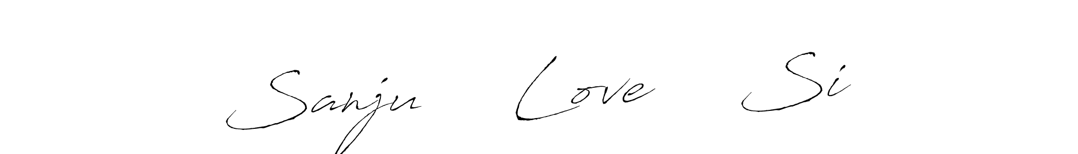 Design your own signature with our free online signature maker. With this signature software, you can create a handwritten (Antro_Vectra) signature for name Sanju     Love     Si. Sanju     Love     Si signature style 6 images and pictures png