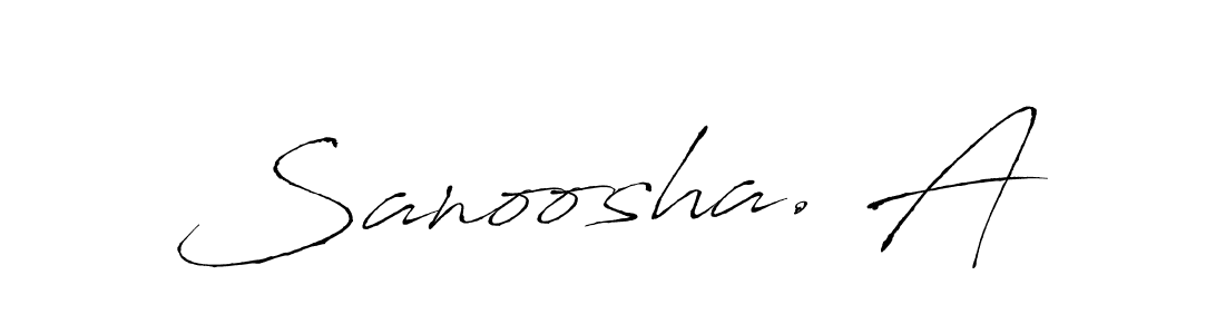 How to make Sanoosha. A signature? Antro_Vectra is a professional autograph style. Create handwritten signature for Sanoosha. A name. Sanoosha. A signature style 6 images and pictures png