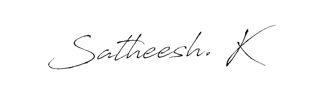 Create a beautiful signature design for name Satheesh. K. With this signature (Antro_Vectra) fonts, you can make a handwritten signature for free. Satheesh. K signature style 6 images and pictures png