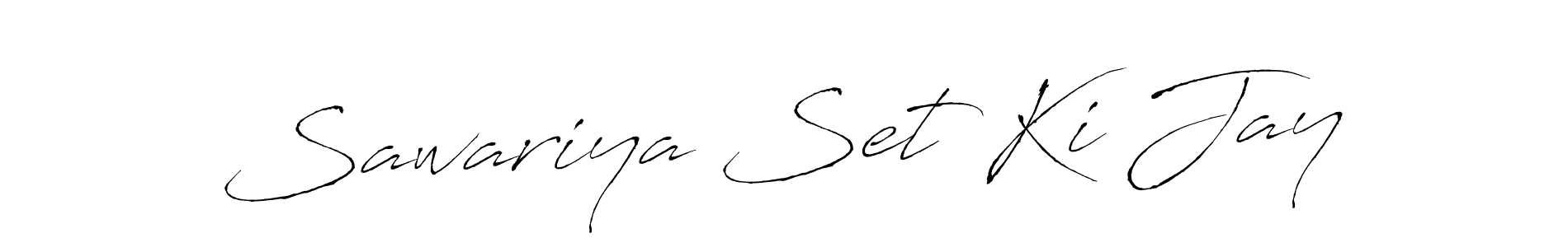 How to make Sawariya Set Ki Jay signature? Antro_Vectra is a professional autograph style. Create handwritten signature for Sawariya Set Ki Jay name. Sawariya Set Ki Jay signature style 6 images and pictures png