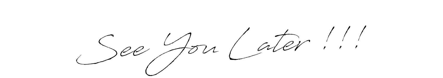 Create a beautiful signature design for name See You Later !!!. With this signature (Antro_Vectra) fonts, you can make a handwritten signature for free. See You Later !!! signature style 6 images and pictures png