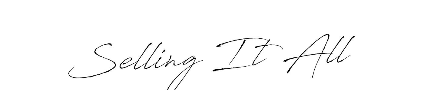 How to make Selling It All signature? Antro_Vectra is a professional autograph style. Create handwritten signature for Selling It All name. Selling It All signature style 6 images and pictures png
