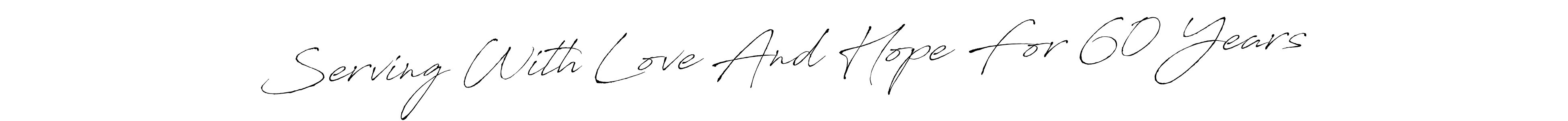 Use a signature maker to create a handwritten signature online. With this signature software, you can design (Antro_Vectra) your own signature for name Serving With Love And Hope For 60 Years. Serving With Love And Hope For 60 Years signature style 6 images and pictures png