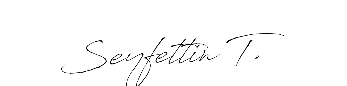 Make a short Seyfettin T. signature style. Manage your documents anywhere anytime using Antro_Vectra. Create and add eSignatures, submit forms, share and send files easily. Seyfettin T. signature style 6 images and pictures png