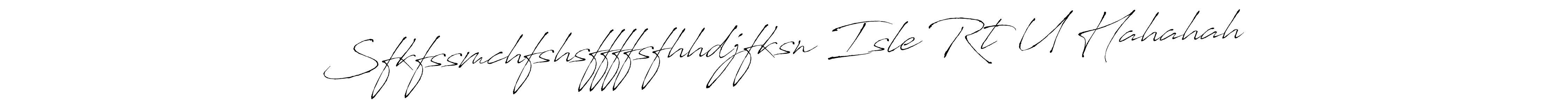 if you are searching for the best signature style for your name Sfkfssmchfshsffffsfhhdjfksn Isle Rt U Hahahah. so please give up your signature search. here we have designed multiple signature styles  using Antro_Vectra. Sfkfssmchfshsffffsfhhdjfksn Isle Rt U Hahahah signature style 6 images and pictures png