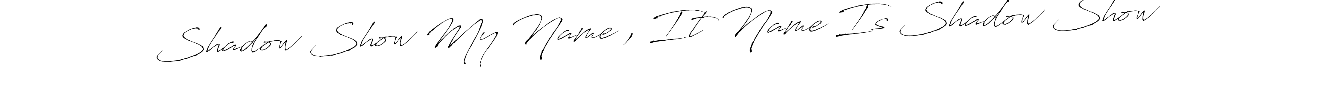 Use a signature maker to create a handwritten signature online. With this signature software, you can design (Antro_Vectra) your own signature for name Shadow Show My Name , It Name Is Shadow Show. Shadow Show My Name , It Name Is Shadow Show signature style 6 images and pictures png
