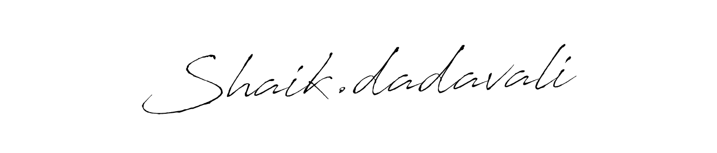 Also we have Shaik.dadavali name is the best signature style. Create professional handwritten signature collection using Antro_Vectra autograph style. Shaik.dadavali signature style 6 images and pictures png