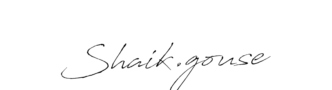 Make a beautiful signature design for name Shaik.gouse. With this signature (Antro_Vectra) style, you can create a handwritten signature for free. Shaik.gouse signature style 6 images and pictures png