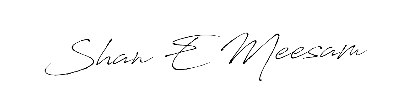 Create a beautiful signature design for name Shan E Meesam. With this signature (Antro_Vectra) fonts, you can make a handwritten signature for free. Shan E Meesam signature style 6 images and pictures png