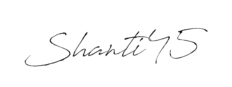 Create a beautiful signature design for name Shanti45. With this signature (Antro_Vectra) fonts, you can make a handwritten signature for free. Shanti45 signature style 6 images and pictures png