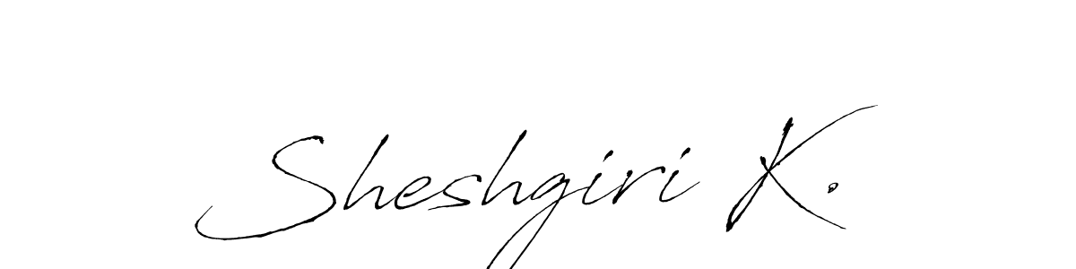 How to make Sheshgiri K. name signature. Use Antro_Vectra style for creating short signs online. This is the latest handwritten sign. Sheshgiri K. signature style 6 images and pictures png