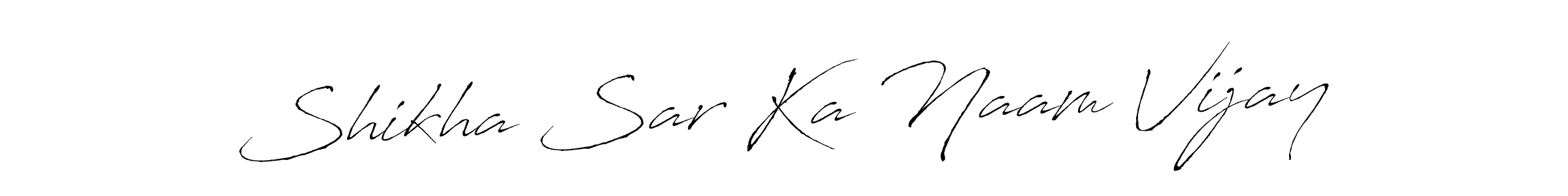 How to make Shikha Sar Ka Naam Vijay name signature. Use Antro_Vectra style for creating short signs online. This is the latest handwritten sign. Shikha Sar Ka Naam Vijay signature style 6 images and pictures png