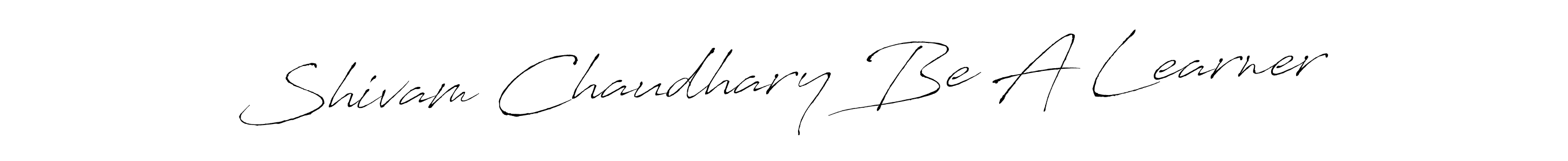 How to make Shivam Chaudhary Be A Learner name signature. Use Antro_Vectra style for creating short signs online. This is the latest handwritten sign. Shivam Chaudhary Be A Learner signature style 6 images and pictures png