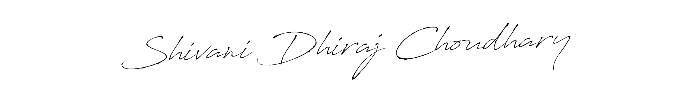 Make a short Shivani Dhiraj Choudhary signature style. Manage your documents anywhere anytime using Antro_Vectra. Create and add eSignatures, submit forms, share and send files easily. Shivani Dhiraj Choudhary signature style 6 images and pictures png