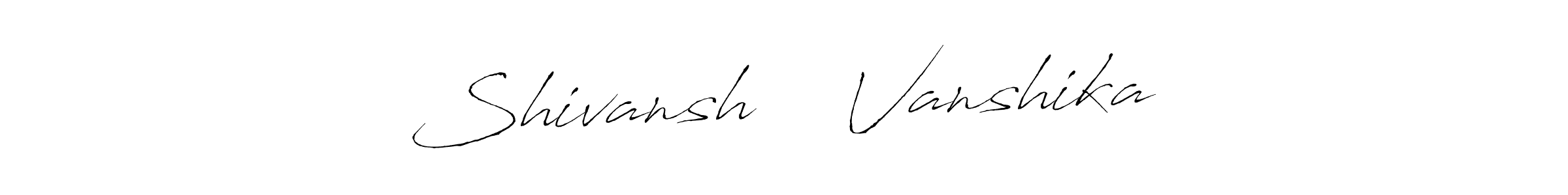 Make a short Shivansh ❤️ Vanshika signature style. Manage your documents anywhere anytime using Antro_Vectra. Create and add eSignatures, submit forms, share and send files easily. Shivansh ❤️ Vanshika signature style 6 images and pictures png