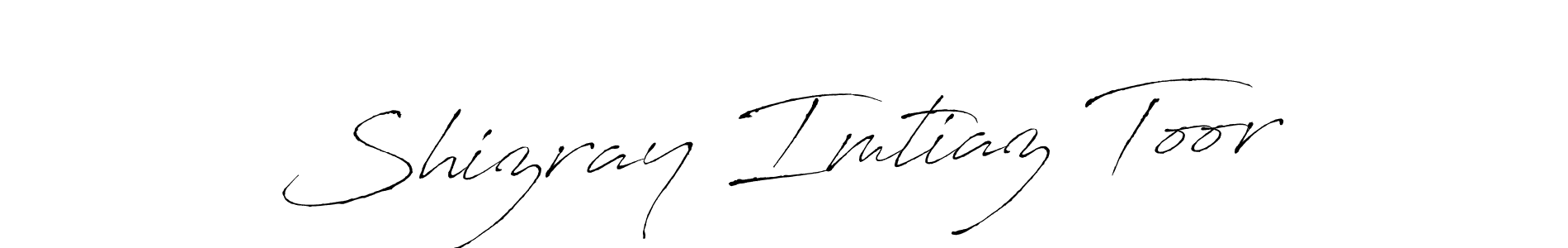 Design your own signature with our free online signature maker. With this signature software, you can create a handwritten (Antro_Vectra) signature for name Shizray Imtiaz Toor. Shizray Imtiaz Toor signature style 6 images and pictures png