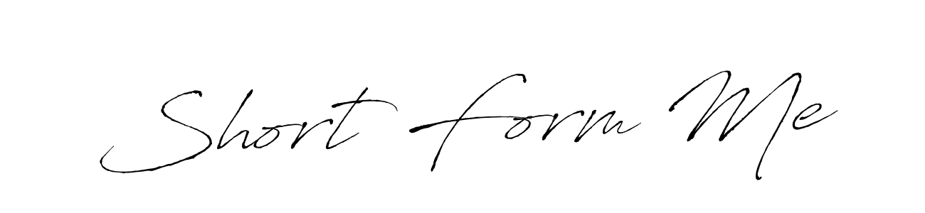 Design your own signature with our free online signature maker. With this signature software, you can create a handwritten (Antro_Vectra) signature for name Short Form Me. Short Form Me signature style 6 images and pictures png