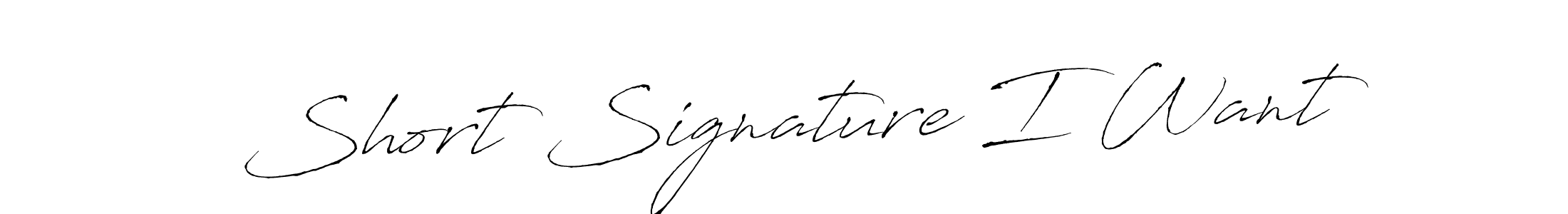 How to make Short Signature I Want name signature. Use Antro_Vectra style for creating short signs online. This is the latest handwritten sign. Short Signature I Want signature style 6 images and pictures png