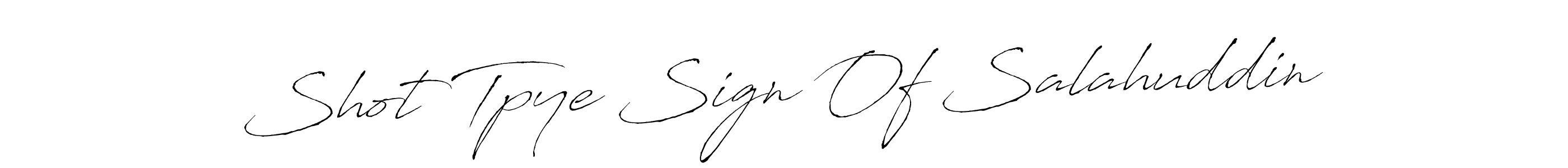 Make a beautiful signature design for name Shot Tpye Sign Of Salahuddin. With this signature (Antro_Vectra) style, you can create a handwritten signature for free. Shot Tpye Sign Of Salahuddin signature style 6 images and pictures png