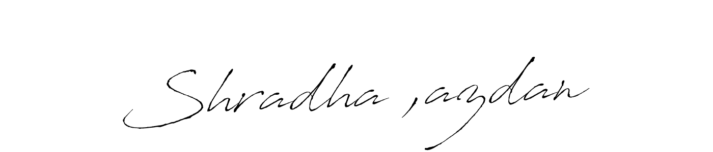 Design your own signature with our free online signature maker. With this signature software, you can create a handwritten (Antro_Vectra) signature for name Shradha ,azdan. Shradha ,azdan signature style 6 images and pictures png