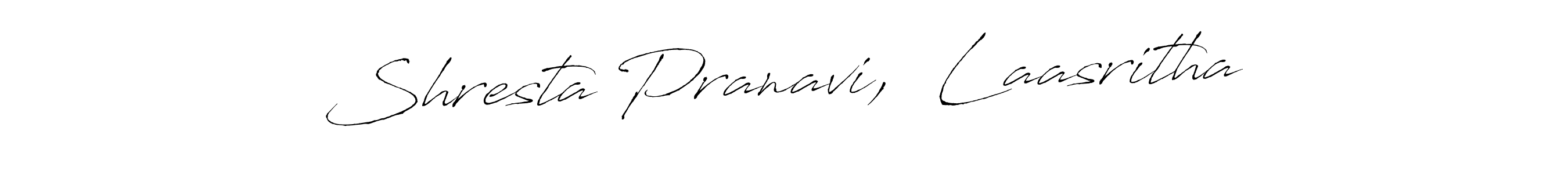 You can use this online signature creator to create a handwritten signature for the name Shresta Pranavi,  Laasritha. This is the best online autograph maker. Shresta Pranavi,  Laasritha signature style 6 images and pictures png