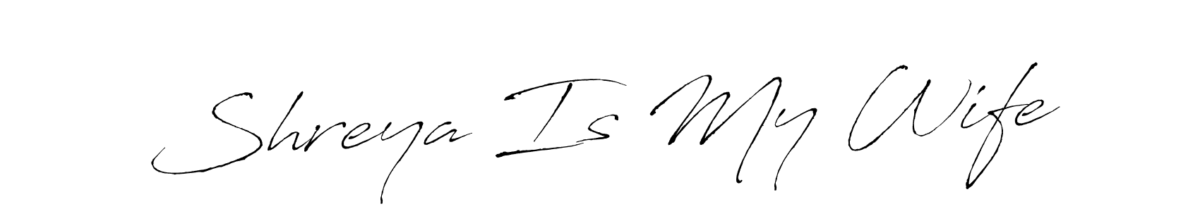 Make a short Shreya Is My Wife signature style. Manage your documents anywhere anytime using Antro_Vectra. Create and add eSignatures, submit forms, share and send files easily. Shreya Is My Wife signature style 6 images and pictures png