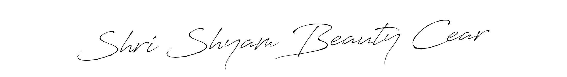 Design your own signature with our free online signature maker. With this signature software, you can create a handwritten (Antro_Vectra) signature for name Shri Shyam Beauty Cear. Shri Shyam Beauty Cear signature style 6 images and pictures png