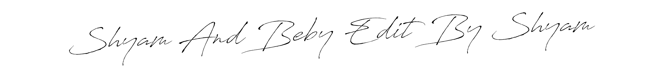 How to make Shyam And Beby Edit By Shyam signature? Antro_Vectra is a professional autograph style. Create handwritten signature for Shyam And Beby Edit By Shyam name. Shyam And Beby Edit By Shyam signature style 6 images and pictures png