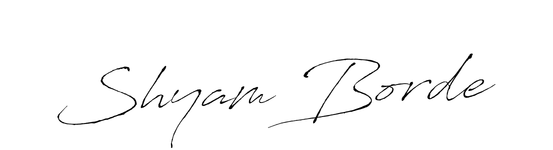 Make a beautiful signature design for name Shyam Borde. With this signature (Antro_Vectra) style, you can create a handwritten signature for free. Shyam Borde signature style 6 images and pictures png