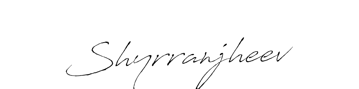 Create a beautiful signature design for name Shyrranjheev. With this signature (Antro_Vectra) fonts, you can make a handwritten signature for free. Shyrranjheev signature style 6 images and pictures png