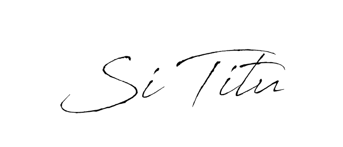 Si Titu stylish signature style. Best Handwritten Sign (Antro_Vectra) for my name. Handwritten Signature Collection Ideas for my name Si Titu. Si Titu signature style 6 images and pictures png